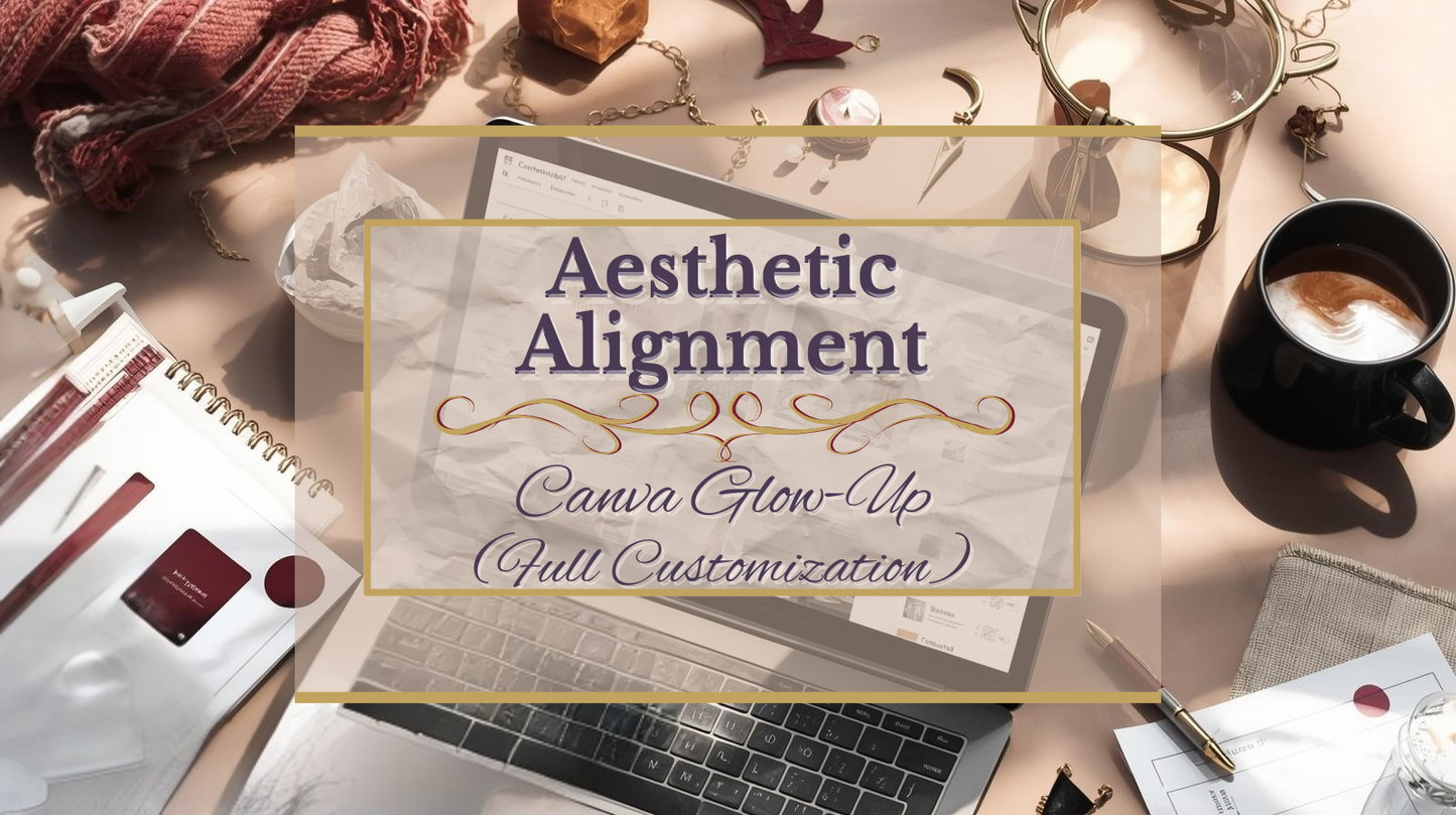 Tabletop scene with stationery items and a cup of coffee, featuring text overlay 'Aesthetic Alignment Canva Glow-Up Full Customization'.
